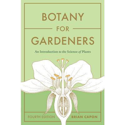 Botany for Gardeners, Fourth Edition