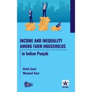 Income and Inequality among Farm Households in Indian Punjab