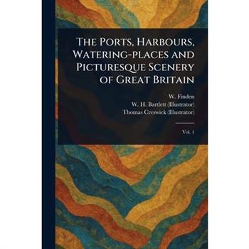 The Ports, Harbours, Watering-places and Picturesque Scenery of Great Britain