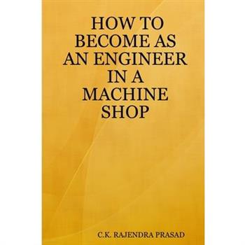How to Become as an Engineer in a Machine Shop