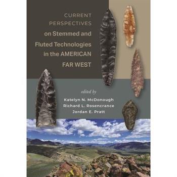 Current Perspectives on Stemmed and Fluted Technologies in the American Far West