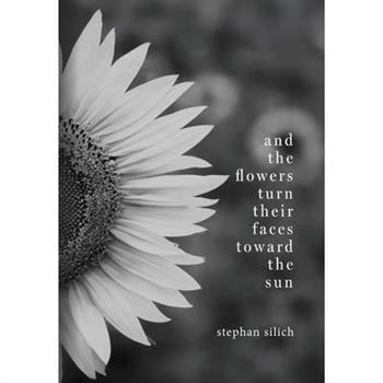 And the Flower Turn Their Faces Toward the Sun