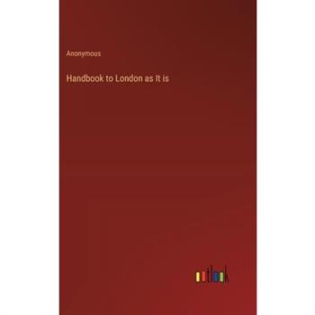 Handbook to London as It is
