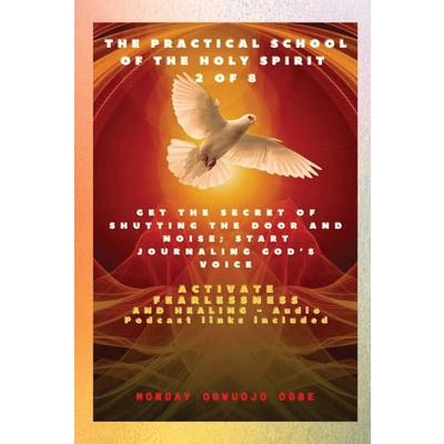 The Practical School of the Holy Spirit - Part 2 of 8 - Journal God's Voice