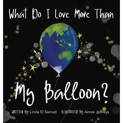 What do I love more than my balloon?