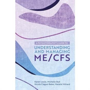 A Physiotherapist’s Guide to Understanding and Managing Me/Cfs