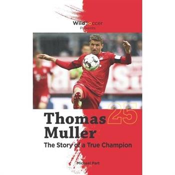 Thomas Muller The Story of a True Champion