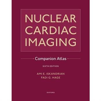 Nuclear Cardiac Imaging Companion Atlas