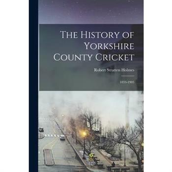 The History of Yorkshire County Cricket