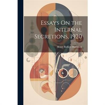 Essays On the Internal Secretions, 1920