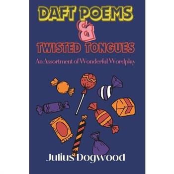 Daft Poems & Twisted Tongues
