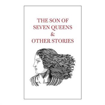 The Son of Seven Queens & Other Stories