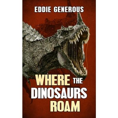 Where The Dinosaurs Roam