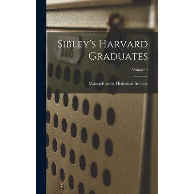 Sibley's Harvard Graduates; Volume 1