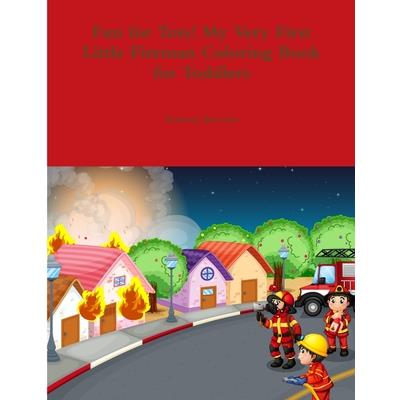 Fun for Tots! My Very First Little Fireman Coloring Book for Toddlers