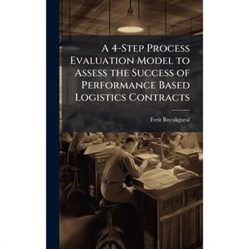 A 4-Step Process Evaluation Model to Assess the Success of Performance Based Logistics Contracts