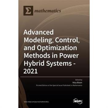 Advanced Modeling, Control, and Optimization Methods in Power Hybrid Systems - 2021