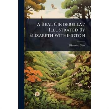 A Real Cinderella / Illustrated By Elizabeth Withington