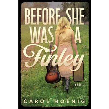 Before She Was a Finley: A Novel