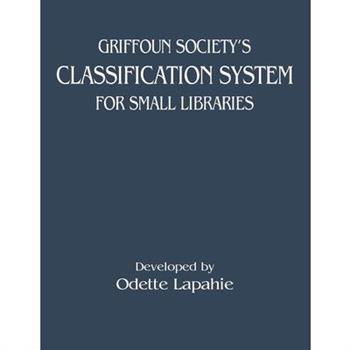 Griffoun Society's Classification System for Small Libraries