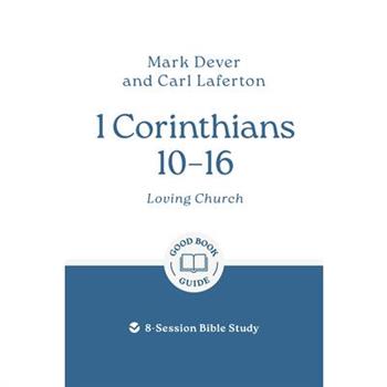 1 Corinthians 10 - 16: Loving Church