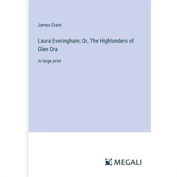 Laura Everingham; Or, The Highlanders of Glen Ora