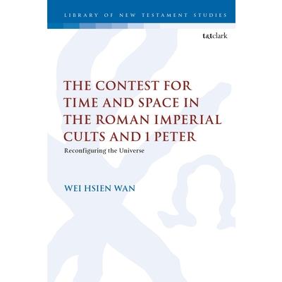 The Contest for Time and Space in the Roman Imperial Cults and 1 Peter