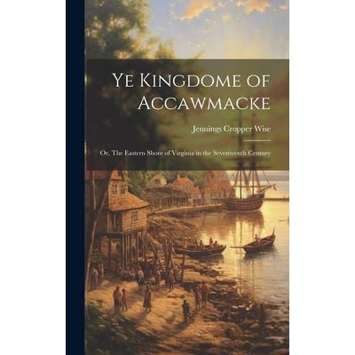 Ye Kingdome of Accawmacke