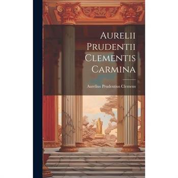 Aurelii Prudentii Clementis Carmina