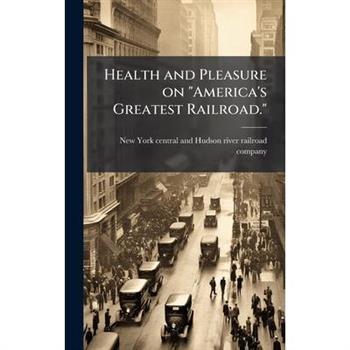 Health and Pleasure on "America's Greatest Railroad."