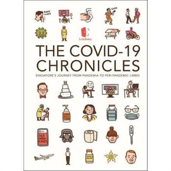 Covid-19 Chronicles, The: Singapore’s Journey from Pandemia to Peri-Pandemic Limbo