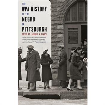 The WPA History of the Negro in Pittsburgh