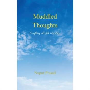 Muddled Thoughts Everything will fall into place