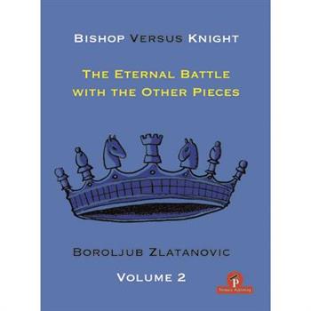 Bishop Versus Knight - Volume 2 - The Eternal Battle with the Other Pieces