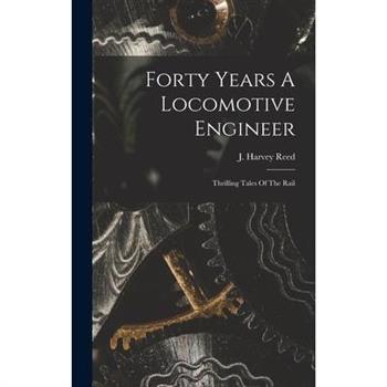 Forty Years A Locomotive Engineer