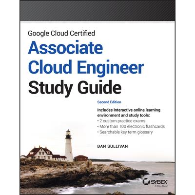 Google Cloud Certified Associate Cloud Engineer Study Guide Google Cloud Certified Associate Cloud Engineer Study Guide