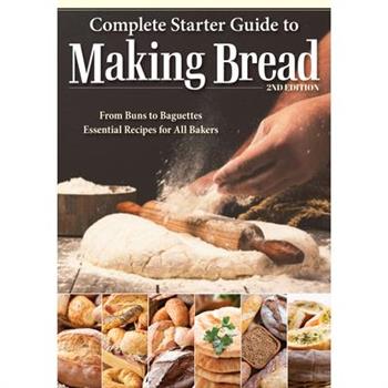 Complete Starter Guide to Making Bread