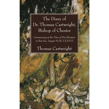 The Diary of Dr. Thomas Cartwright, Bishop of Chester