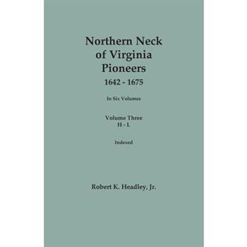 Northern Neck of Virginia Pioneers, 1642-1675. In Six Volumes.. Volume Three