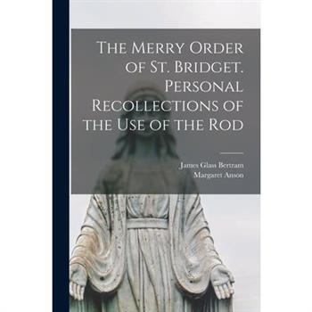The Merry Order of St. Bridget. Personal Recollections of the Use of the Rod