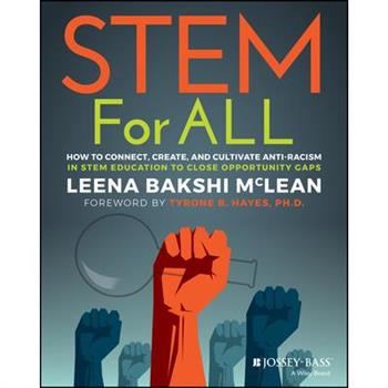 Stem for All: How to Connect, Create, and Cultivate Stem Education for All Learners