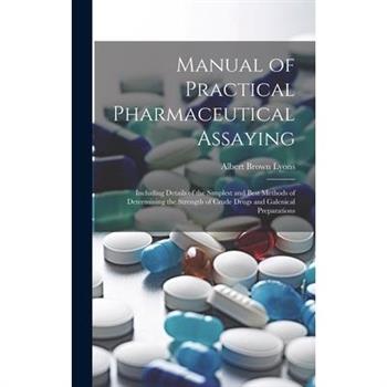 Manual of Practical Pharmaceutical Assaying