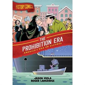 History Comics: The Prohibition Era