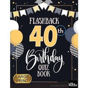 Flashback 40th Birthday Quiz Book Large Print