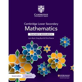 Cambridge Lower Secondary Mathematics Teacher’s Resource 8 with Digital Access