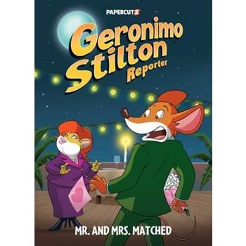 Geronimo Stilton Reporter Vol.16: Mr. and Mrs. Matched