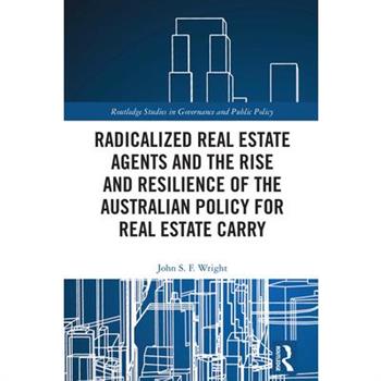 Radicalized Real Estate Agents and the Rise and Resilience of the Australian Policy for Real Estate Carry