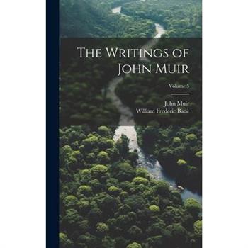 The Writings of John Muir; Volume 5