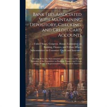 Bank Fees Associated With Maintaining Depository, Checking, and Credit Card Accounts