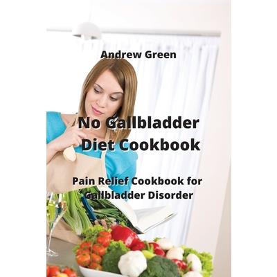 No Gallbladder Diet Cookbook